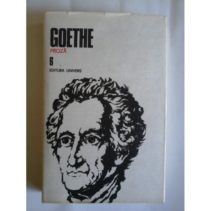   OPERE  vol.6  PROZA  Anii de ucenicie ai lui Wilhelm  Meister  -  GOETHE  